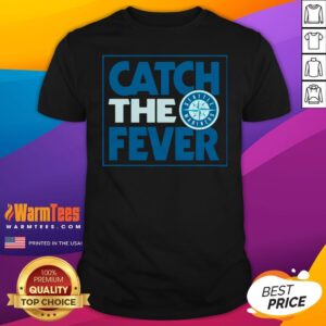 Nice Seattle Mariners Catch The Fever T-Shirt