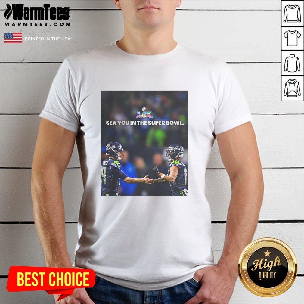Nice Seattle Seahawks Sea You In The Super Bowl T-Shirt