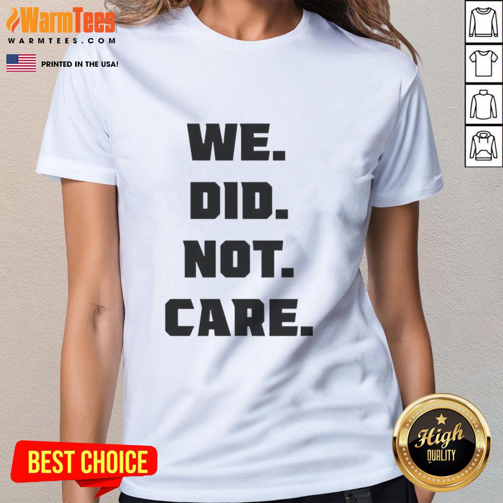 Nice Seattle Seahawks We Did Not Care T-Shirt - Image 3