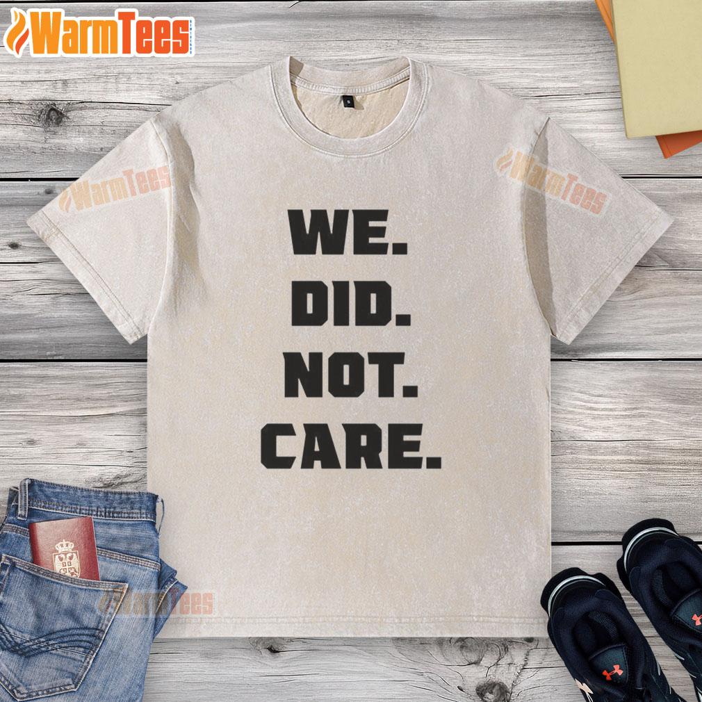 Nice Seattle Seahawks We Did Not Care T-Shirt - Image 6