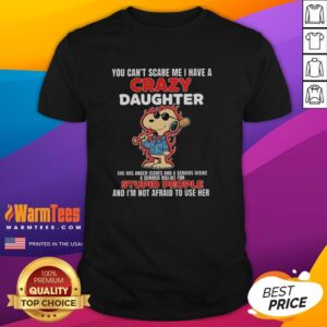 Nice Snoopy Holding Bat Blazing Fire You Can't Scare Me I Have A Crazy Daughter She Has Anger Issues T-Shirt
