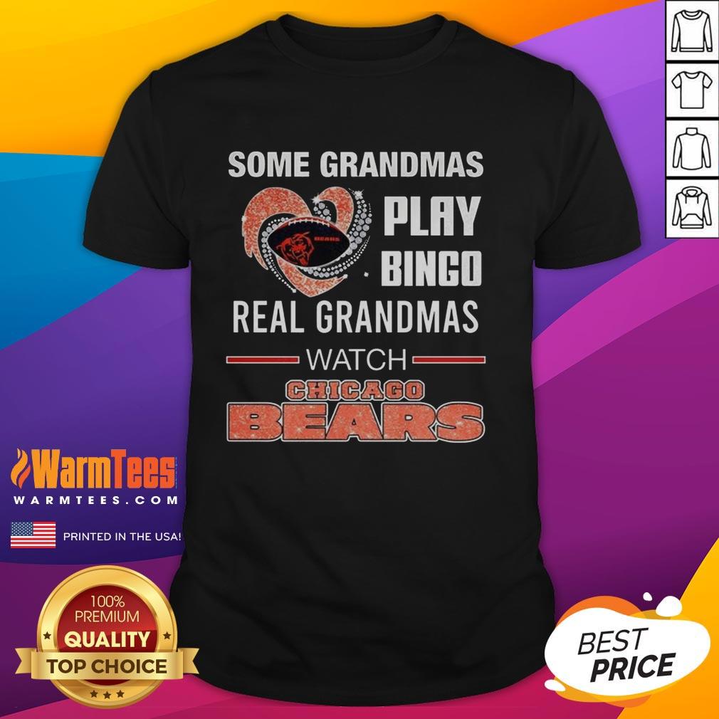 Nice Some Grandmas Play Bingo Real Grandmas Watch Chicago Bears Football Diamond Heart T-Shirt