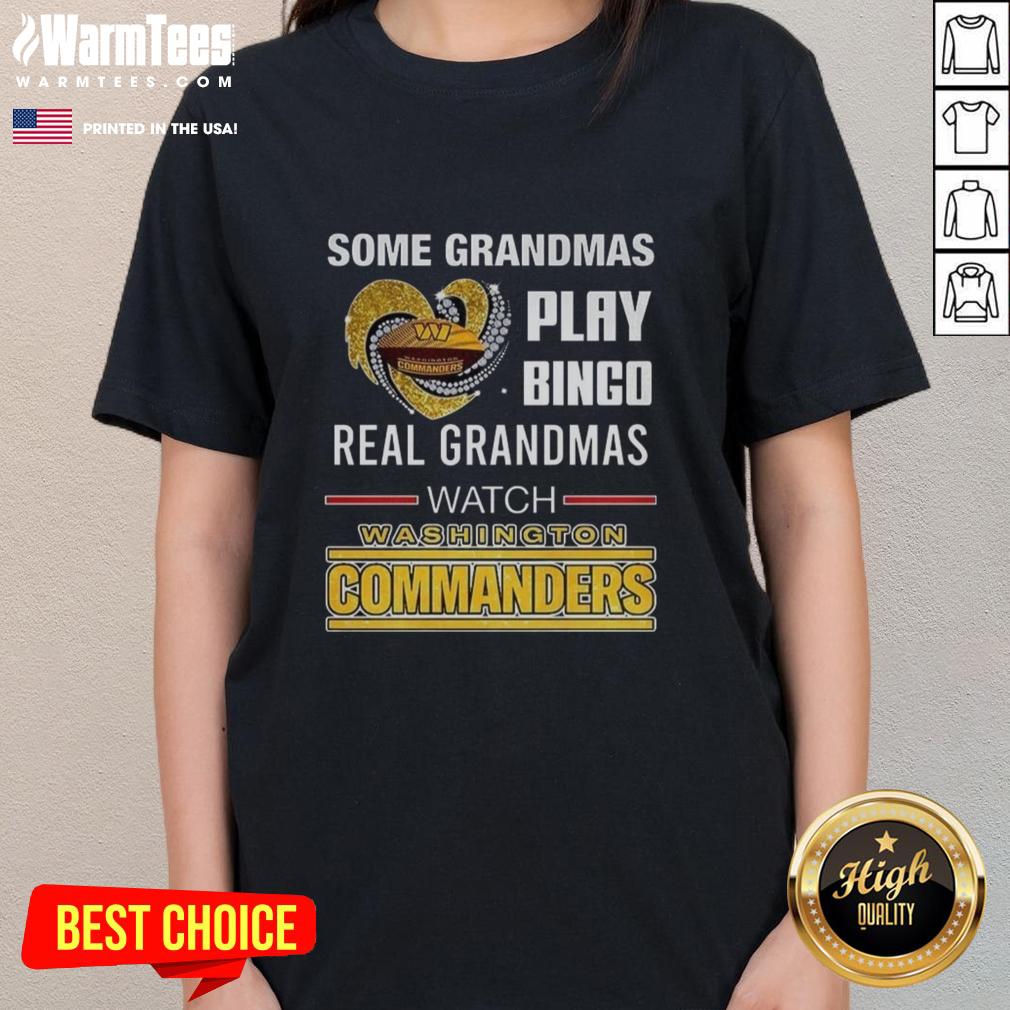 Nice Some Grandmas Play Bingo Real Grandmas Watch Washington Commanders Football Diamond Heart T-Shirt - Image 3