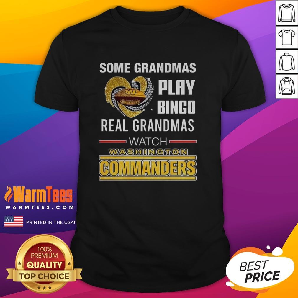 Nice Some Grandmas Play Bingo Real Grandmas Watch Washington Commanders Football Diamond Heart T-Shirt