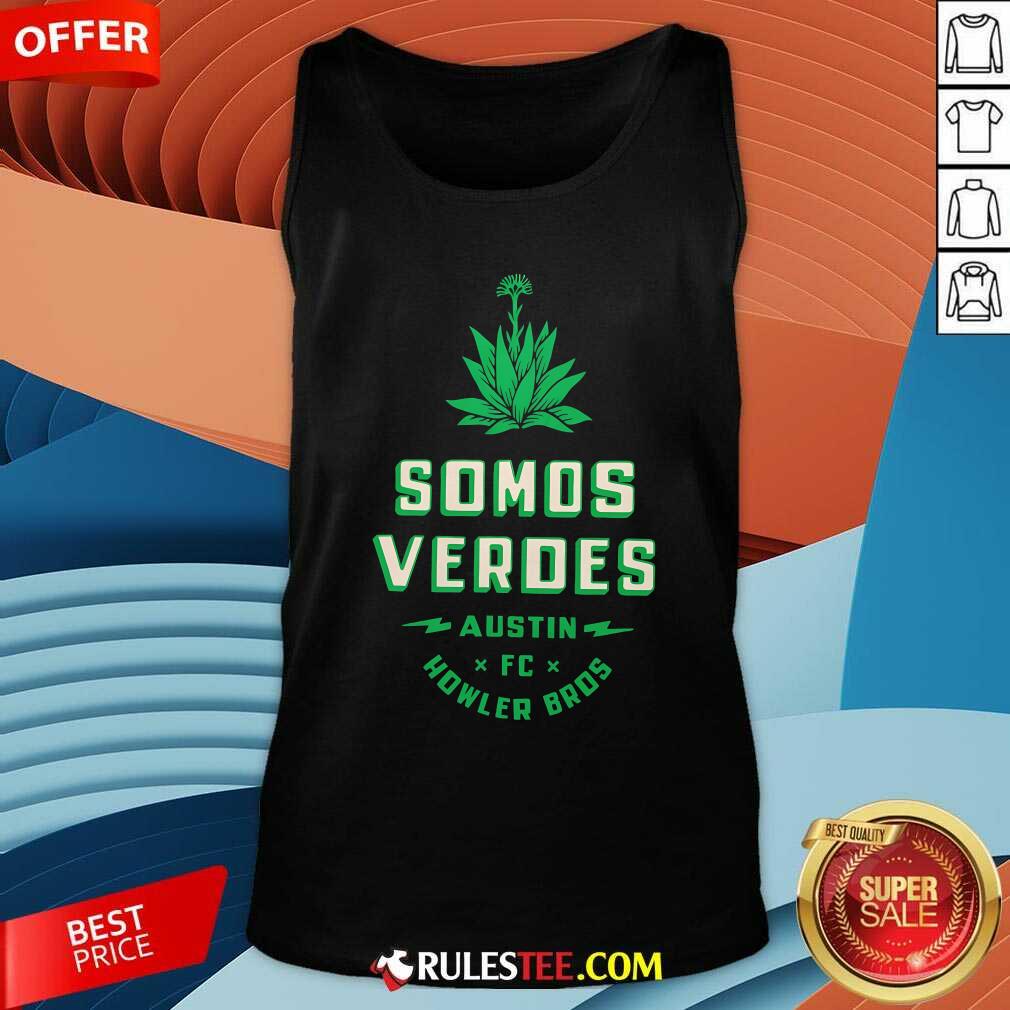 Nice Somos Verdes Austin Fc Howler Bros T-Shirt - Image 5