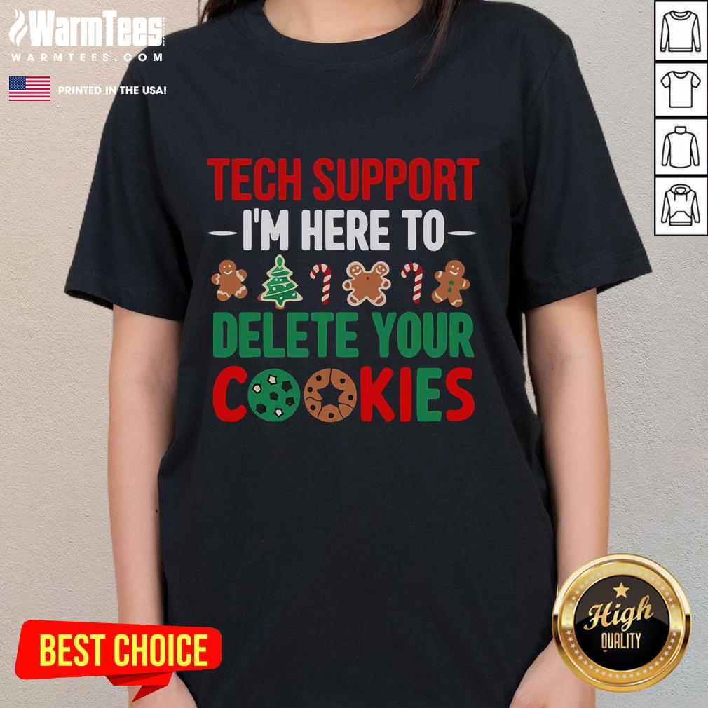 Nice Tech Support Christmas I'm Here To Delete Your Cookies T-Shirt - Image 3