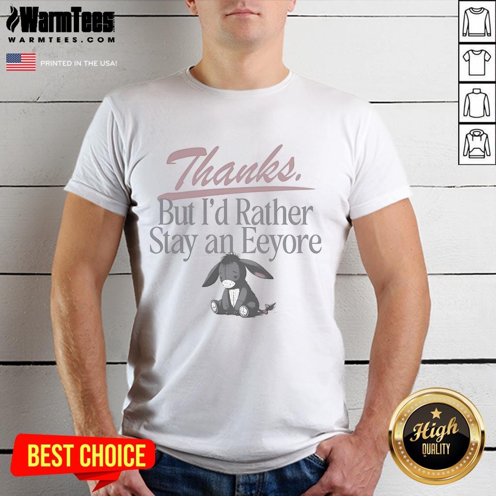 Nice Thanks But I'd Rather Stay An Eeyore Donkey T-Shirt
