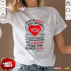 Alternative view of Nice Thanksgiving Do Not Be Anxious About Anything Present Your Requests To God T-Shirt