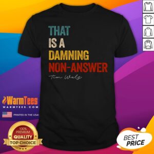 Nice That's A Damning Nonanswer Kamala Harris Walz 2024 T-Shirt
