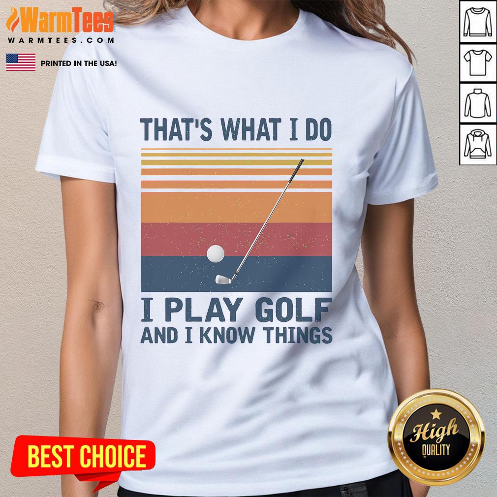 Nice That's What I Do I Play Golf And I Know Things Vintage T-Shirt - Image 3