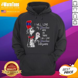 Alternative view of Nice The Cat In The Hat I Will Love My Yankees Here Or There I Will Love My Yankees Everywhere T-Shirt