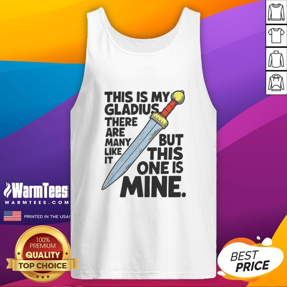 Nice This Is My Gladius There Are Many Like It But This One Is Mine Sword T-Shirt - Image 4