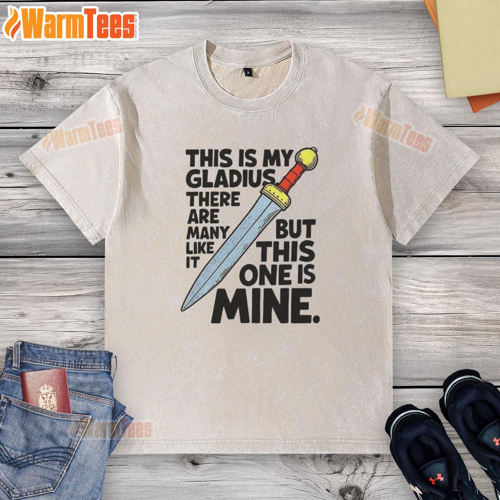 Nice This Is My Gladius There Are Many Like It But This One Is Mine Sword T-Shirt - Image 6