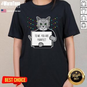 Alternative view of Nice To Me You Are Purrfect T-Shirt