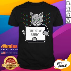 Nice To Me You Are Purrfect T-Shirt