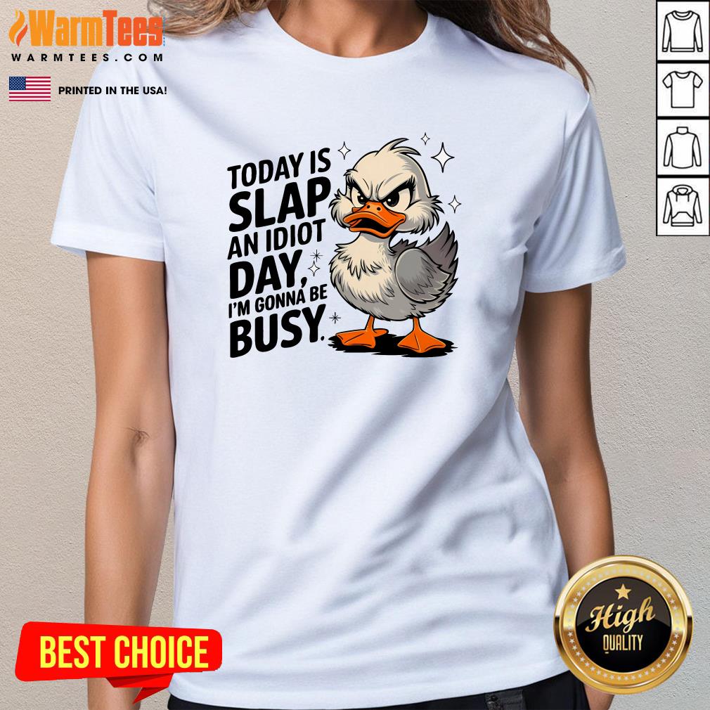 Nice Today Is Slap An Idiot Day I'm Gonna Be Busy Duck T-Shirt - Image 2