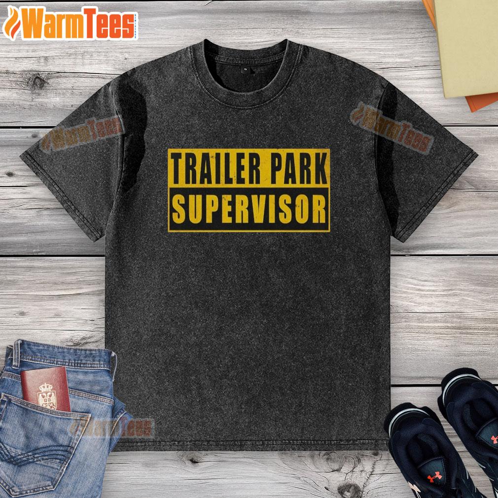 Nice Trailer Park Supervisor T-Shirt - Image 6
