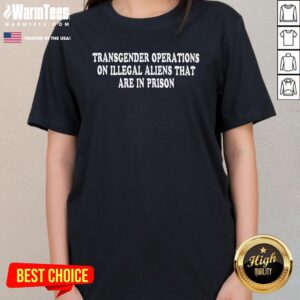 Alternative view of Nice Transgender Operations On Illegal Aliens T-Shirt