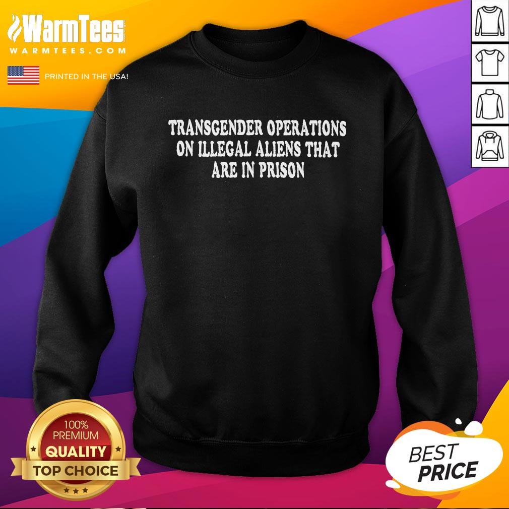 Nice Transgender Operations On Illegal Aliens T-Shirt - Image 4