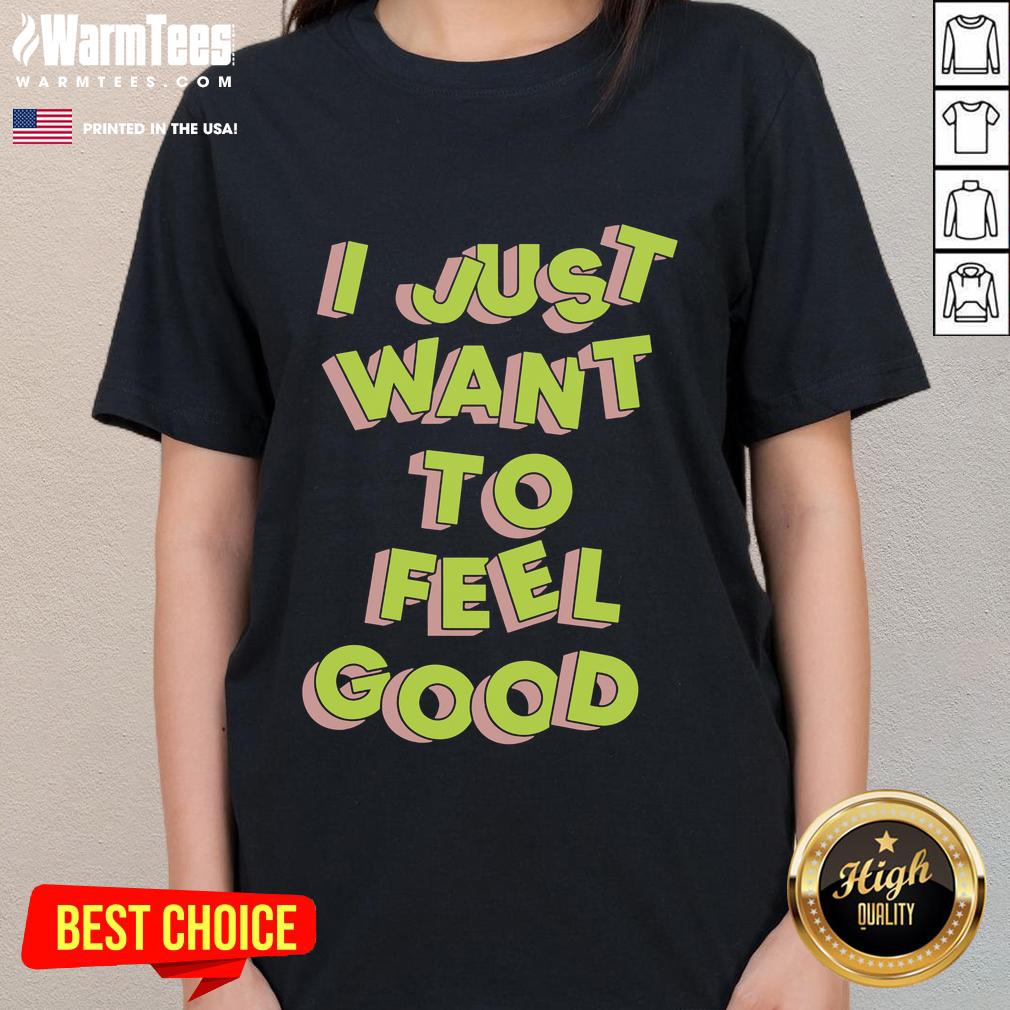 Nice Tyler Spangler I Just Want To Feel Good T-Shirt - Image 3