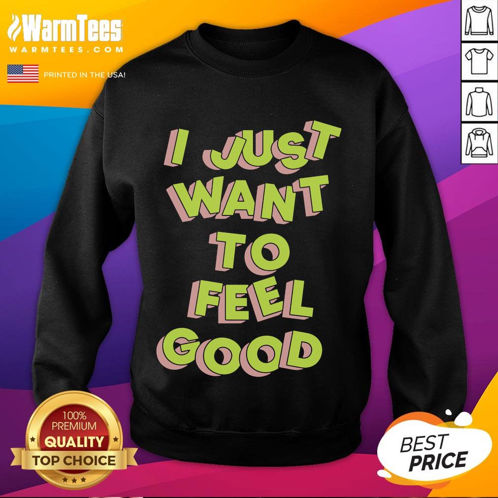 Nice Tyler Spangler I Just Want To Feel Good T-Shirt - Image 5