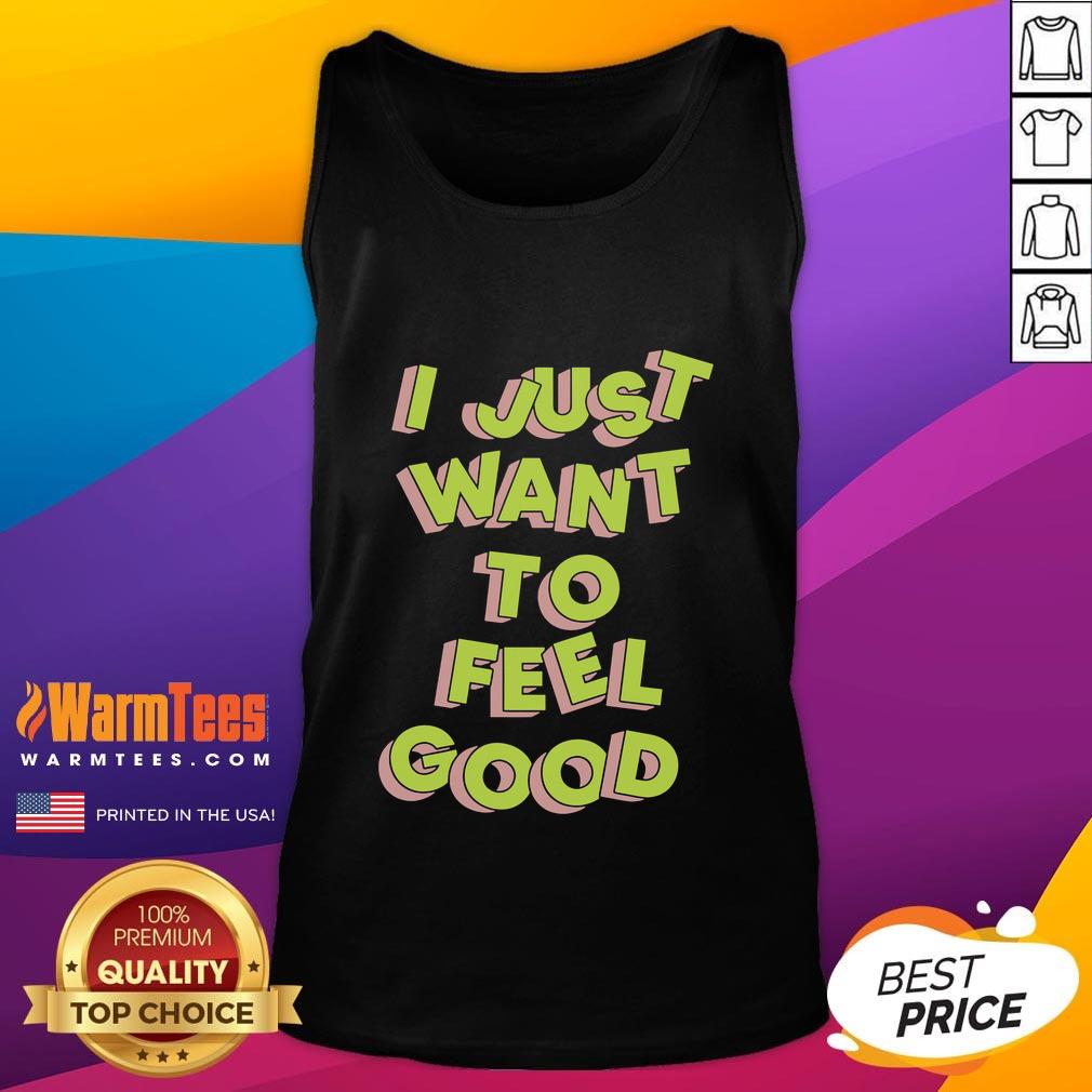Nice Tyler Spangler I Just Want To Feel Good T-Shirt - Image 4