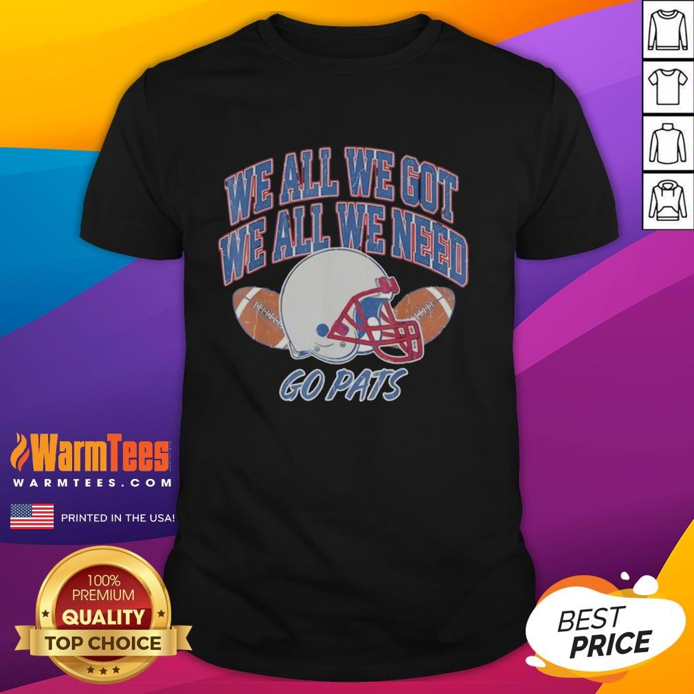 Nice We All Got Patriot We All Need Sport T-Shirt