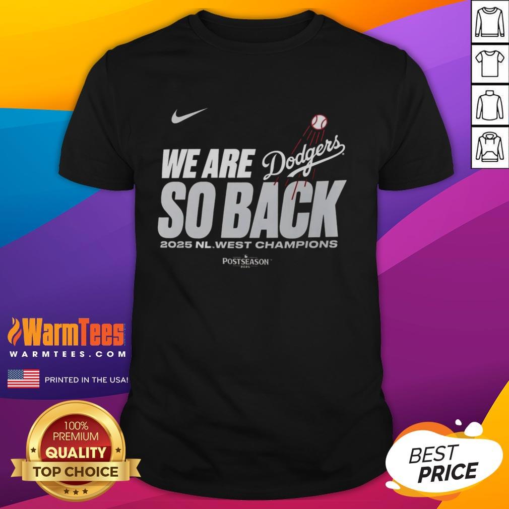 Nice We Are So Back Los Angeles Dodgers 2025 Nl West Division Champions T-Shirt
