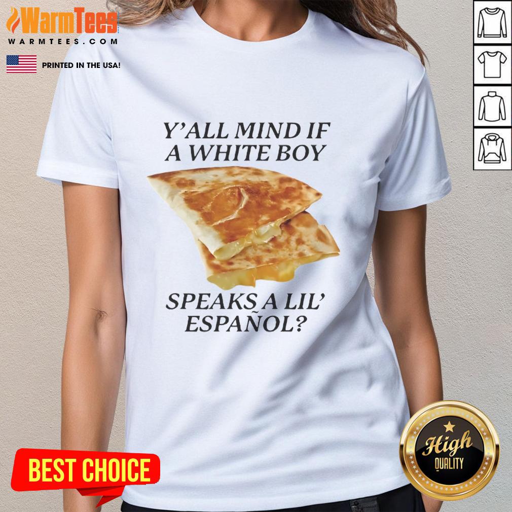 Nice Y'all Mind If White Boy Speaks A Lil' Espanol T-Shirt - Image 3