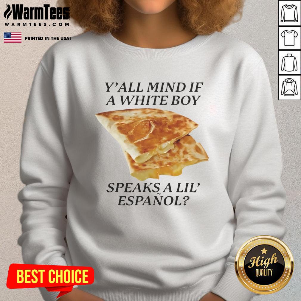 Nice Y'all Mind If White Boy Speaks A Lil' Espanol T-Shirt - Image 5