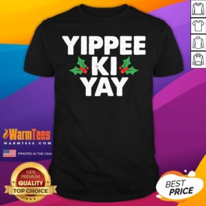 Nice Yippee Ki Yay T-Shirt