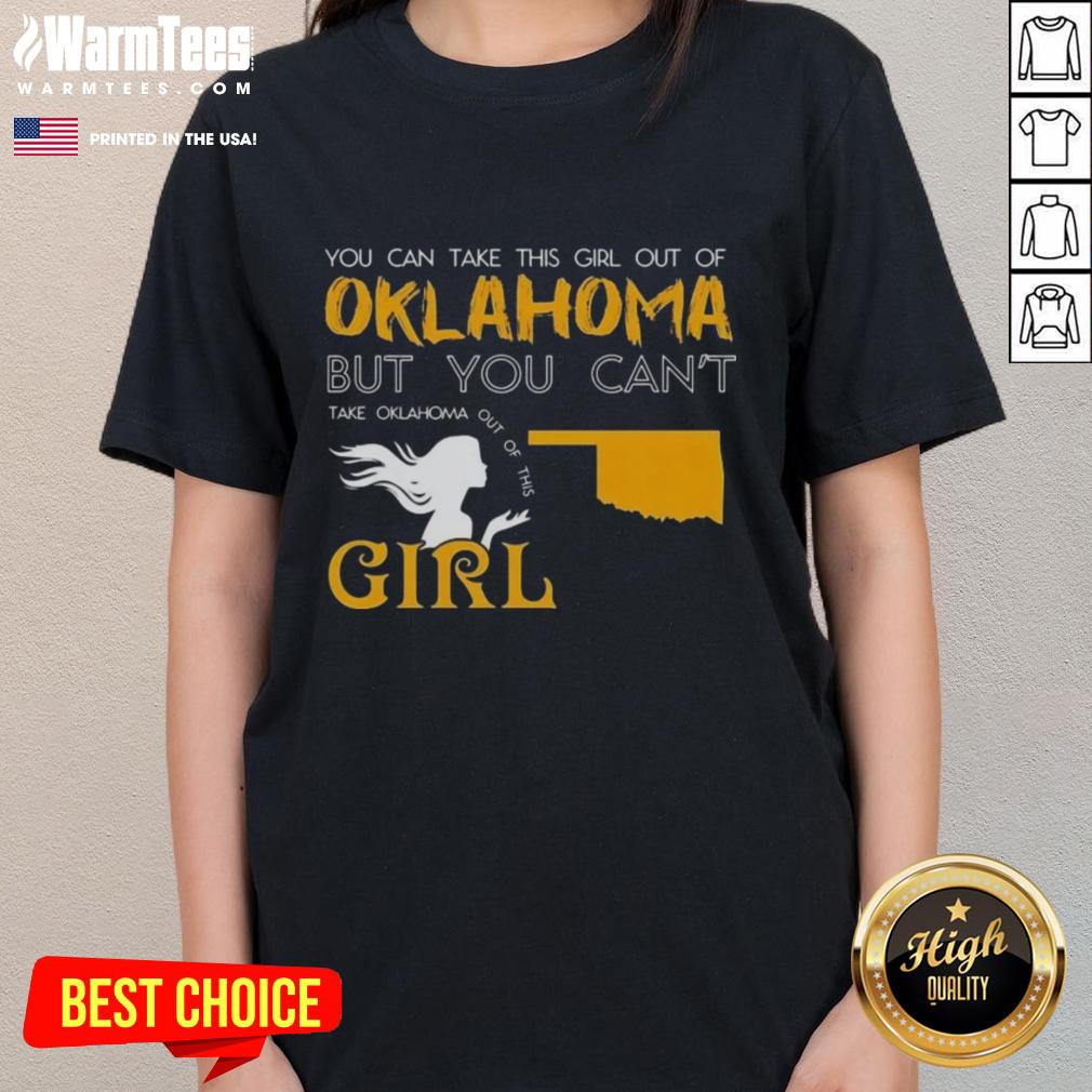 Nice You Can Take This Girl Out Of Oklahoma But You Can't Take Oklahoma Out Of This Girl T-Shirt - Image 3