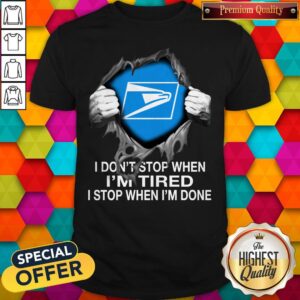 Official Blood Inside Me United States Postal Service I Don’t Stop When I’m Tired I Stop When I’m Done Shirt