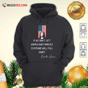 Alternative view of Official If We Don’t Lift Women And Families Everyone Will Fall Madam Vp Harris Biden 2021 Inauguration American Flag Shirt