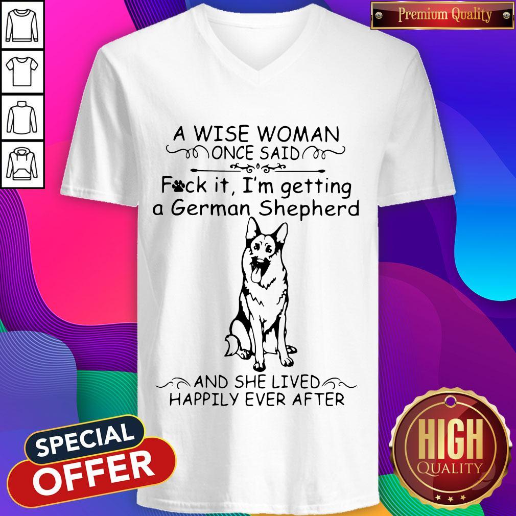Official A Wise Woman Once Said Fuck It I'm Getting A German Shepherd And She Lived Happily Ever After Shirt - Image 3