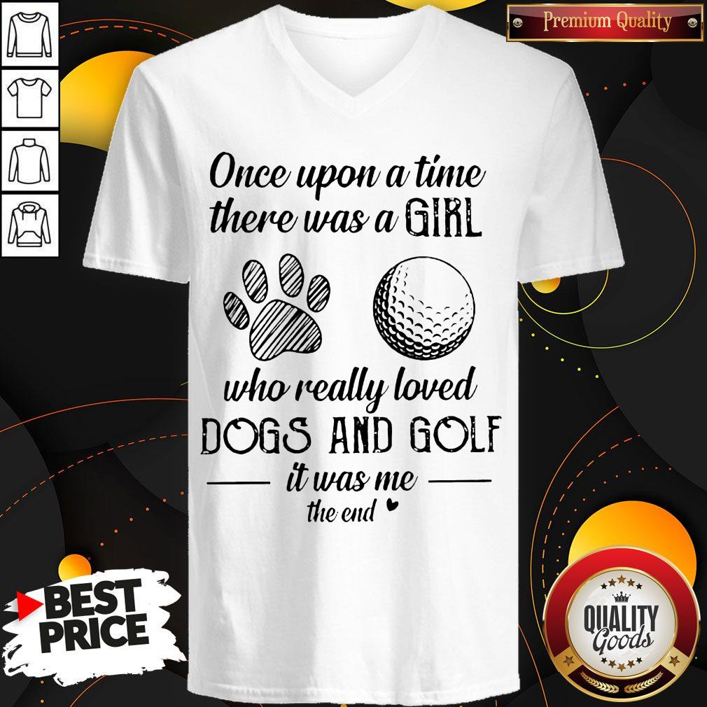 Once Upon A Time There Was A Girl Who Really Loved Dogs And Golf It Was Me The End Shirt - Image 3