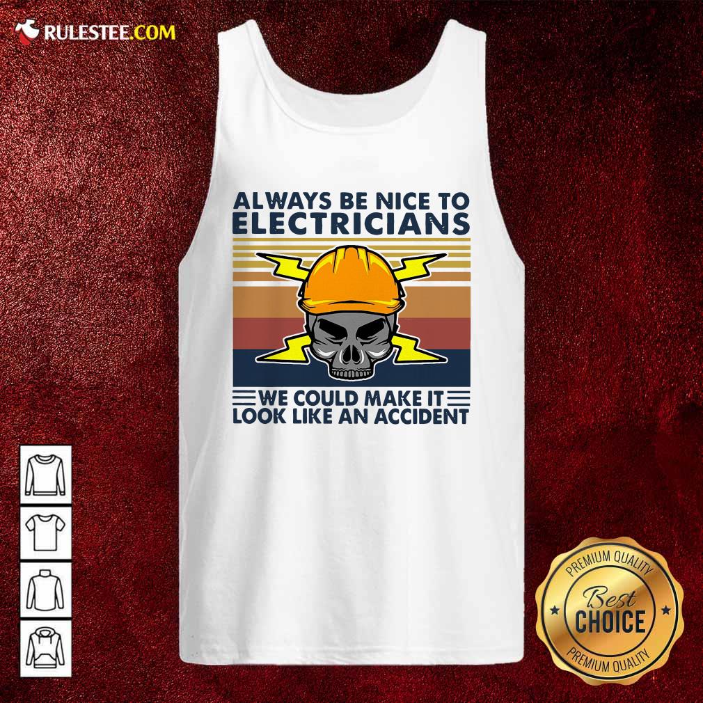 Original Skull Always Be Nice To Electricians We Could Make It Look Like An Accident Vintage Retro Shirt - Image 4
