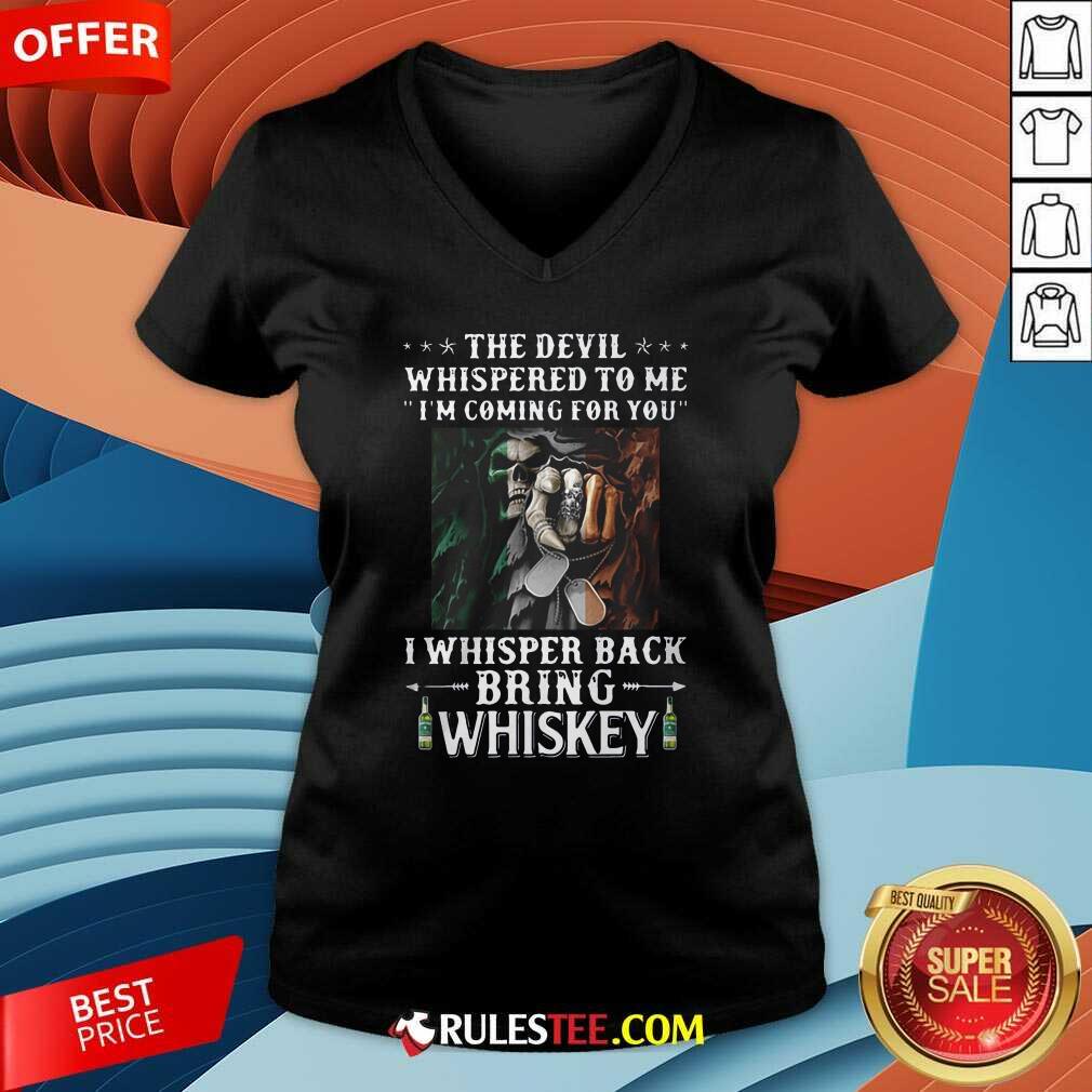 Original Death The Devil Whispered To Me Im Coming For You I Whisper Back Bring Whiskey Shirt - Image 3