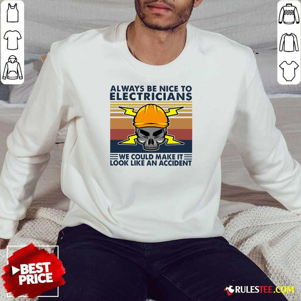 Original Skull Always Be Nice To Electricians We Could Make It Look Like An Accident Vintage Retro Shirt - Image 5