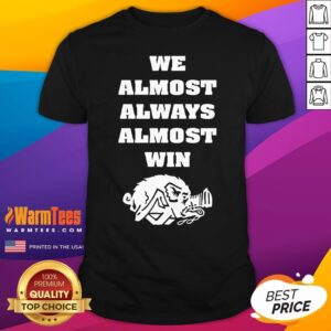 Officia We Almost Always Almost Win Arkansas Razorbacks T-Shirt