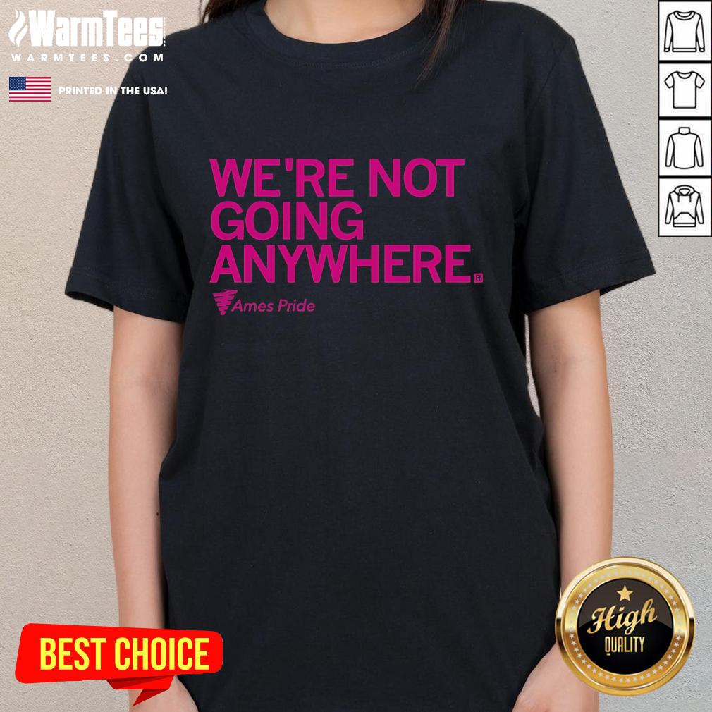 Official Ames Pride We're Not Going Anywhere T-Shirt - Image 3
