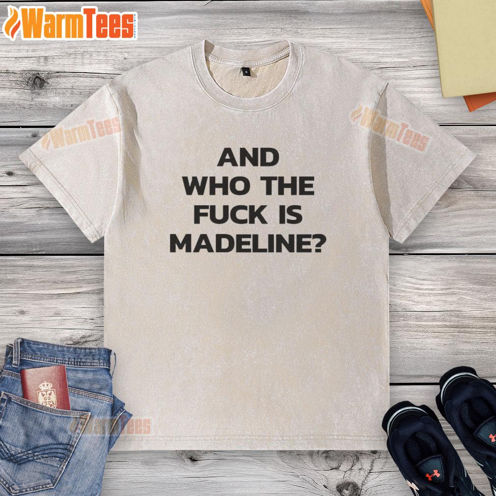 Official And Who The Fck Is Madeline T-Shirt - Image 3