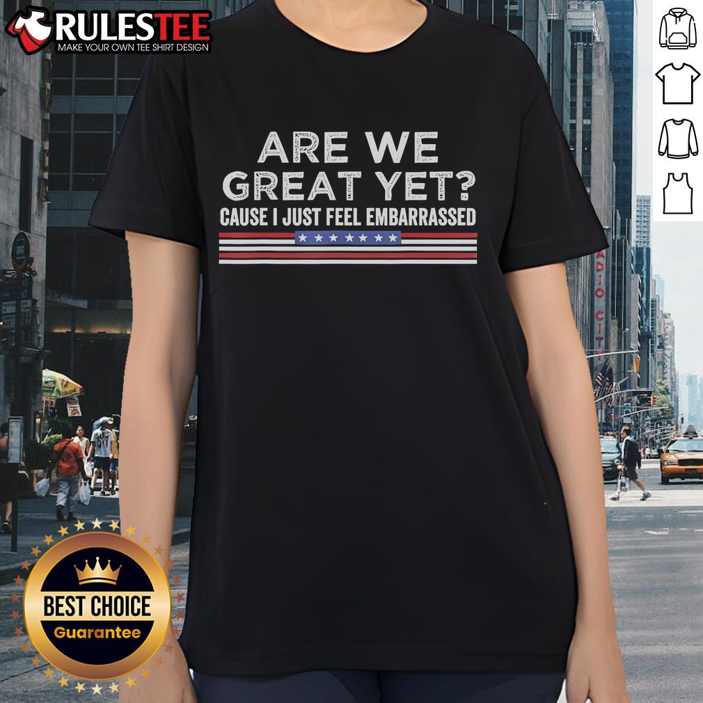 Official Are We Great Yet Cause I Just Feel Embarrassed American Flag 2025 T-Shirt - Image 3