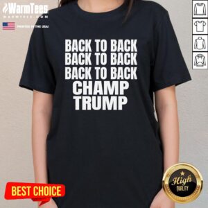 Alternative view of Official Back To Back Back To Back Back To Back Champ Trump T-Shirt