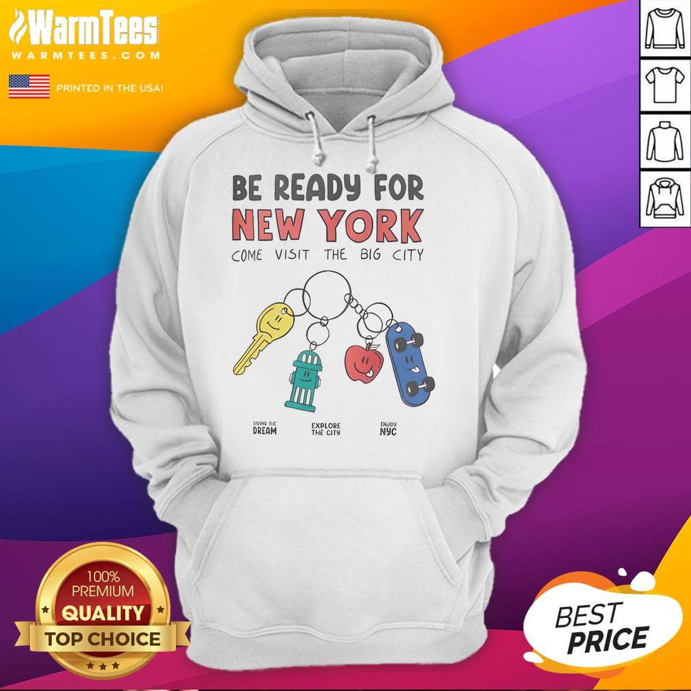 Official Be Ready For New York Come Visit The Big City T-Shirt - Image 2