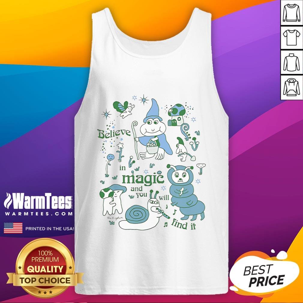 Official Believe In Magic And You Will Find It Tom Bingham T-Shirt - Image 4