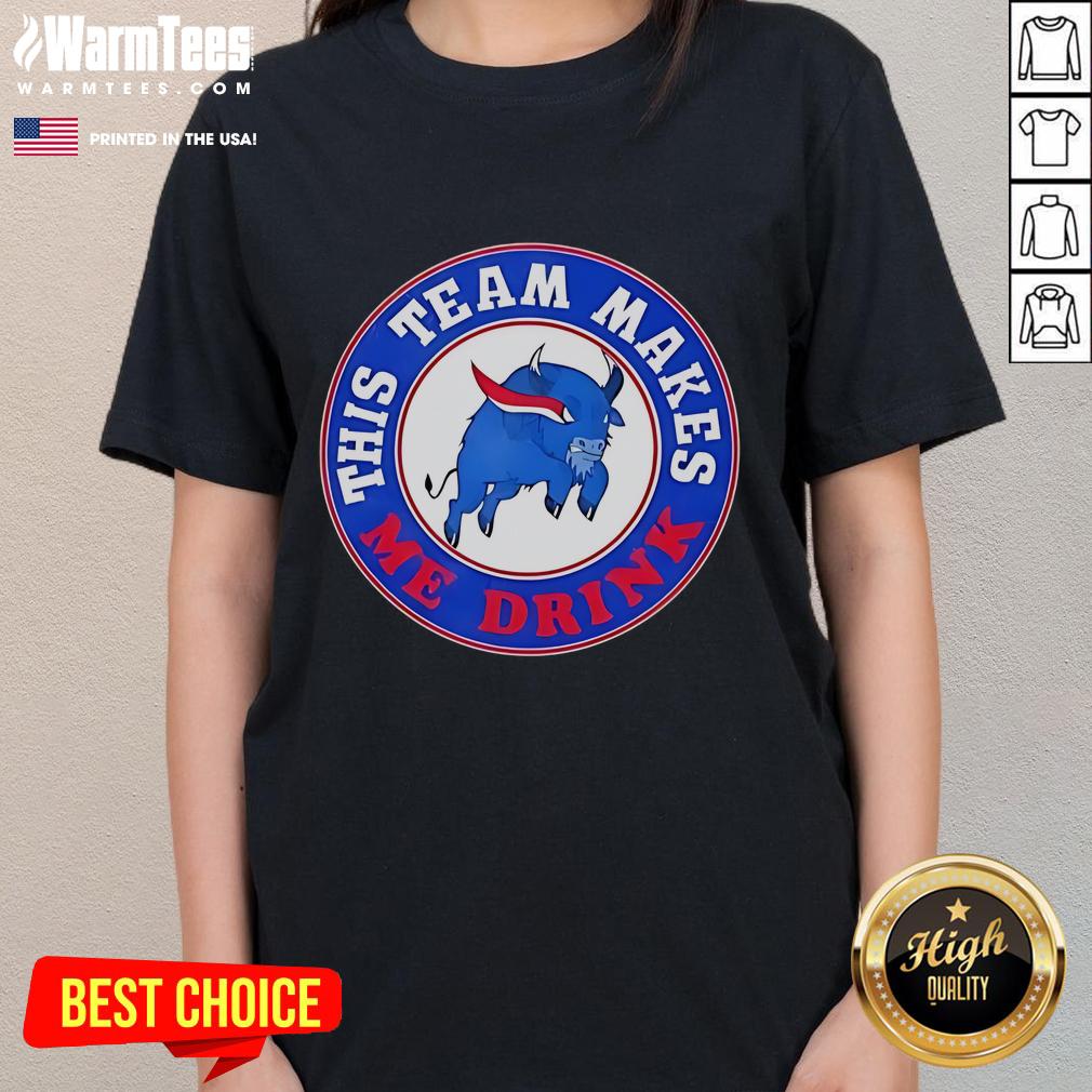 Official Buffalo Bills This Team Makes Me Drink T-Shirt - Image 3