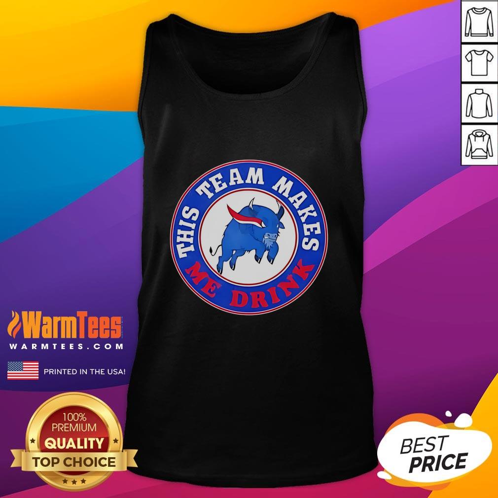 Official Buffalo Bills This Team Makes Me Drink T-Shirt - Image 4