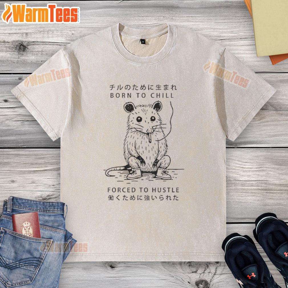 Official Busy Possum Born To Chill Forced To Hustle T-Shirt - Image 6