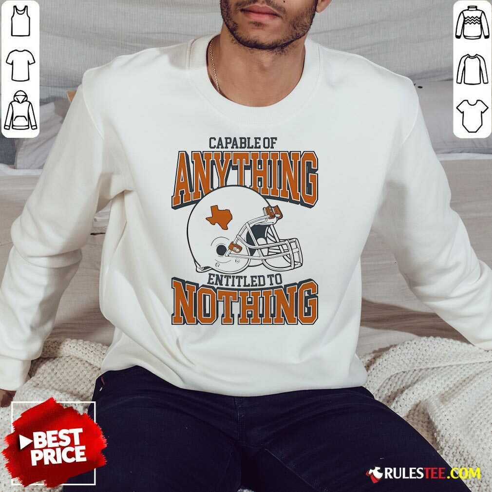 Official Capable Of Anything Entitled To Nothing T-Shirt - Image 4